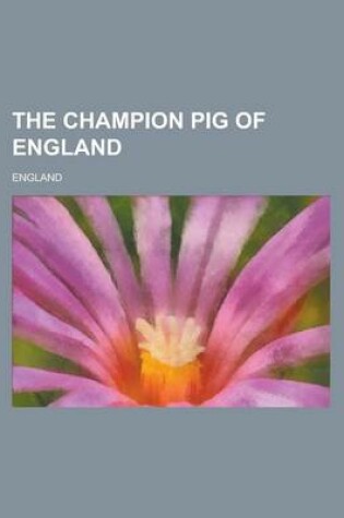 Cover of The Champion Pig of England