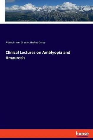 Cover of Clinical Lectures on Amblyopia and Amaurosis