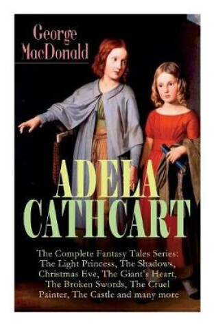 Cover of ADELA CATHCART - The Complete Fantasy Tales Series