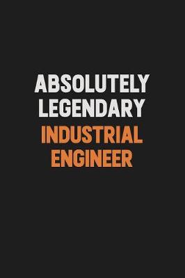 Book cover for Absolutely Legendary Industrial engineer