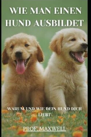 Cover of Wie Man Einen Hund Ausbildet
