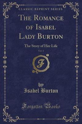 Book cover for The Romance of Isabel Lady Burton, Vol. 1