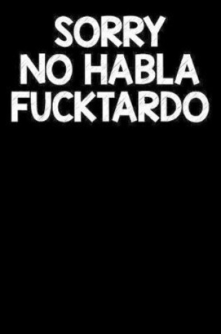 Cover of Sorry No Habla Fucktardo