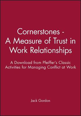 Book cover for Cornerstones: A Measure of Trust in Work Relations Hips - A Download from Pfeiffer's Classic Activiti Es for Managing Conflict