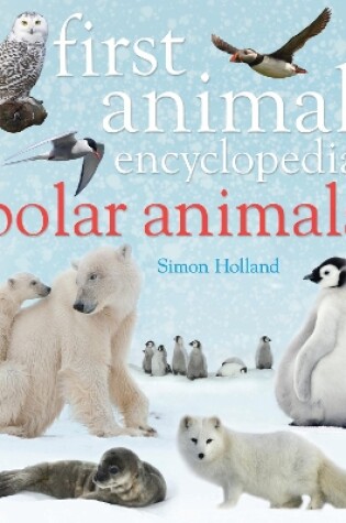 Cover of First Animal Encyclopedia Polar Animals