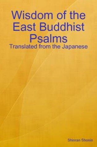 Cover of Wisdom of the East Buddhist Psalms: Translated from the Japanese