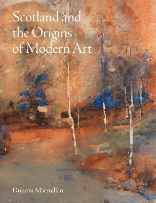 Book cover for Scotland and the Origins of Modern Art