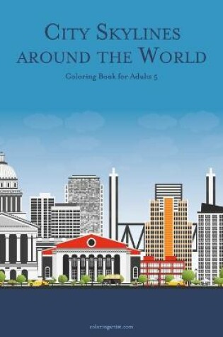 Cover of City Skylines around the World Coloring Book for Adults 5