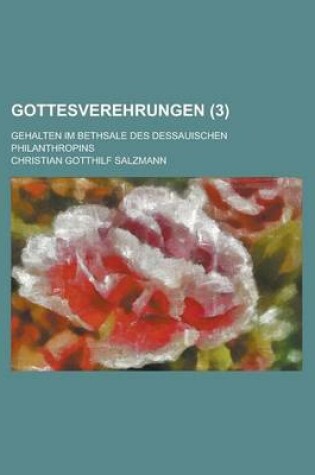 Cover of Gottesverehrungen; Gehalten Im Bethsale Des Dessauischen Philanthropins (3 )