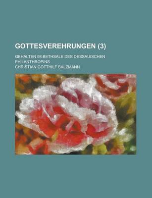 Book cover for Gottesverehrungen; Gehalten Im Bethsale Des Dessauischen Philanthropins (3 )