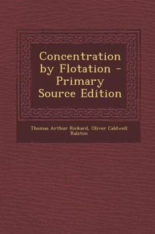 Cover of Concentration by Flotation - Primary Source Edition