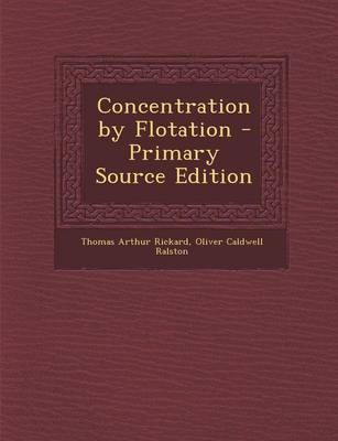 Book cover for Concentration by Flotation - Primary Source Edition