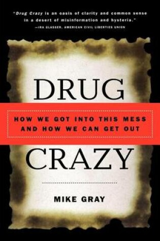 Cover of Drug Crazy: How We Got Into This Mess and How We Can Get Out