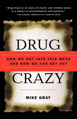 Book cover for Drug Crazy: How We Got Into This Mess and How We Can Get Out