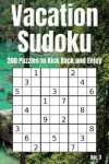 Book cover for Vacation Sudoku - 200 Puzzles to Kick Back and Enjoy Vol. 3