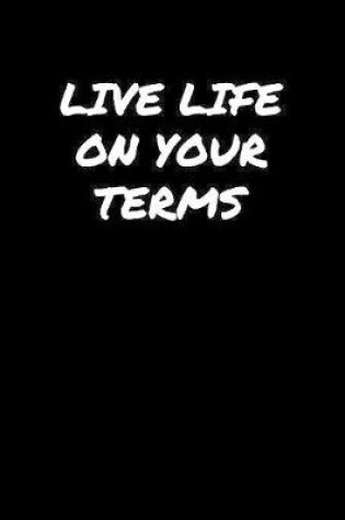 Cover of Live Life On Your Terms