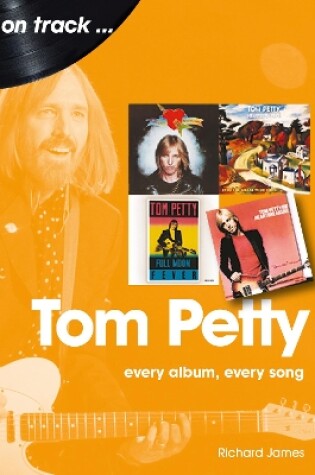 Cover of Tom Petty: Every Album, Every Song
