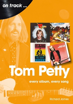 Book cover for Tom Petty: Every Album, Every Song