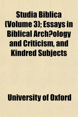 Book cover for Studia Biblica (Volume 3); Essays in Biblical Archaeology and Criticism, and Kindred Subjects