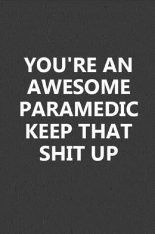 Cover of You're An Awesome Paramedic Keep That Shit Up