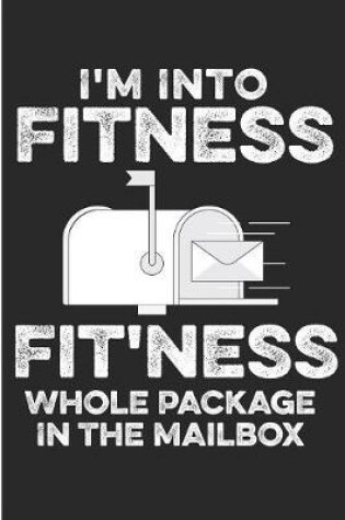 Cover of I'm Into Fitness Fitness Whole Package In Th Mailbox