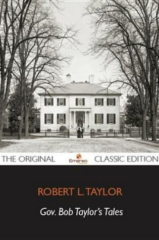 Cover of Gov. Bob. Taylor's Tales - The Original Classic Edition
