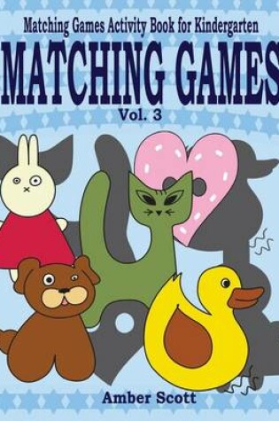 Cover of Matching Games ( Matching Games Activity Book For Kindergarten) - Vol. 3