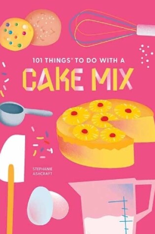 Cover of 101 Things to do with a Cake Mix, new edition