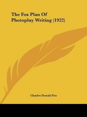 Cover of The Fox Plan of Photoplay Writing (1922)