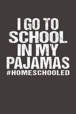 Book cover for I Go To School In My Pajamas #Homeschooled