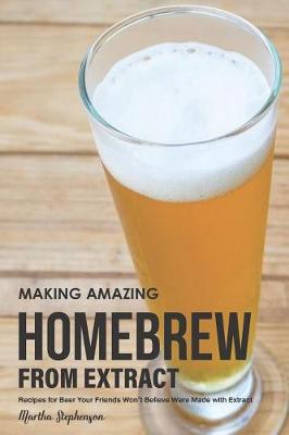 Book cover for Making Amazing Homebrew from Extract