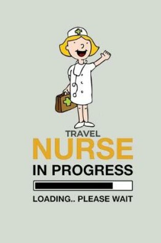 Cover of Travel Nurse In Progress Loading 50% Please Wait