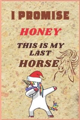 Book cover for I Promise Honey This Is My Last Horse