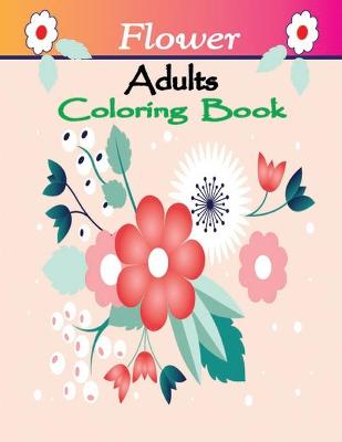 Book cover for Flower Adult Coloring Book