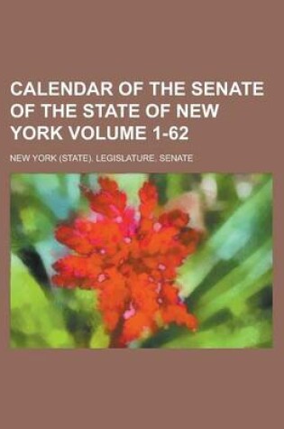 Cover of Calendar of the Senate of the State of New York Volume 1-62