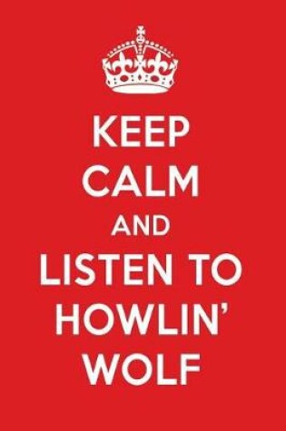 Cover of Keep Calm and Listen to Howlin' Wolf