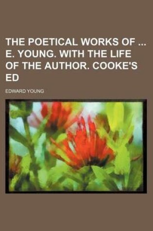 Cover of The Poetical Works of E. Young. with the Life of the Author. Cooke's Ed