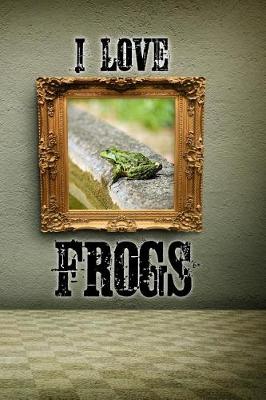 Book cover for I Love Frogs