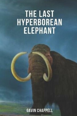 Cover of The Last Hyperborean Elephant