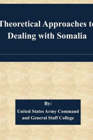 Cover of Theoretical Approaches to Dealing with Somalia