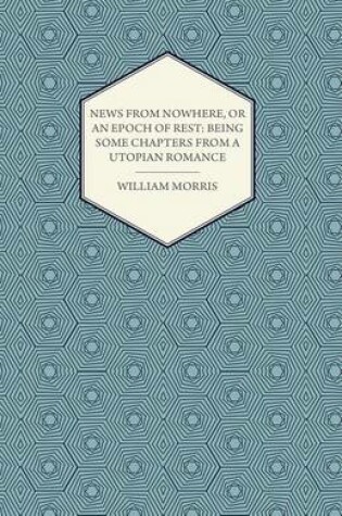 Cover of News from Nowhere, or an Epoch of Rest: Being Some Chapters from a Utopian Romance (1891)