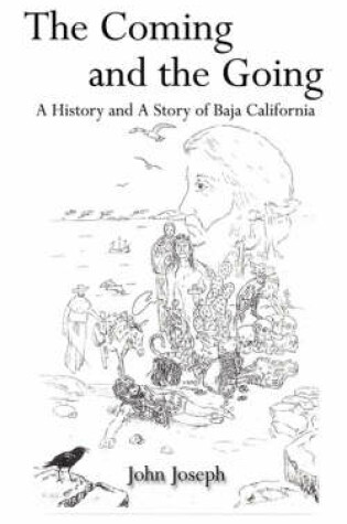 Cover of The Coming and the Going: A History and A Story of Baja California