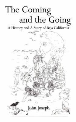 Book cover for The Coming and the Going: A History and A Story of Baja California