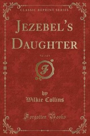Cover of Jezebel's Daughter, Vol. 2 of 3 (Classic Reprint)