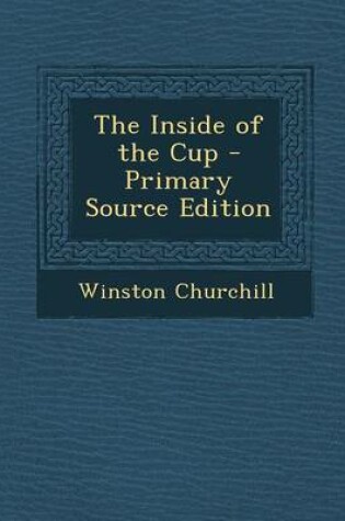 Cover of The Inside of the Cup - Primary Source Edition