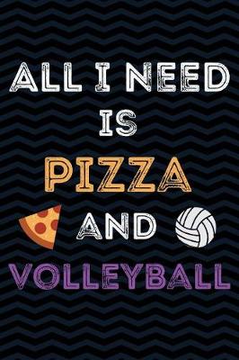 Book cover for All I Need is Pizza and Volleyball