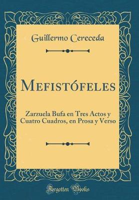 Book cover for Mefistófeles: Zarzuela Bufa en Tres Actos y Cuatro Cuadros, en Prosa y Verso (Classic Reprint)