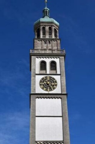 Cover of The Iconic Clock Tower of Augsburg, Germany Journal