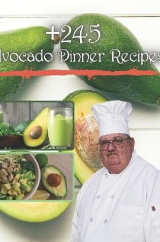 Cover of 245+ Avocado Dinner Recipes