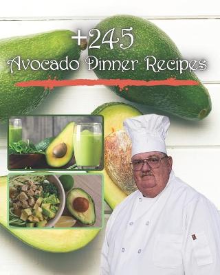 Book cover for 245+ Avocado Dinner Recipes